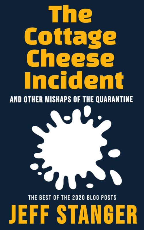 The Cottage Cheese Incident (And Other Mishaps of the Quarantine)